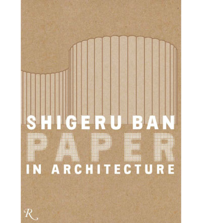 All images courtesy of Rizzoli, from Shigeru Ban: Paper in Architecture